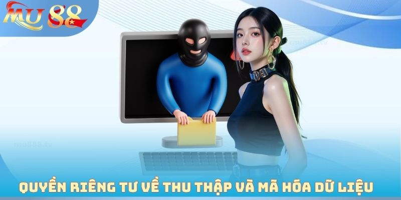 Quyền riêng tư về thu thập và mã hóa dữ liệu