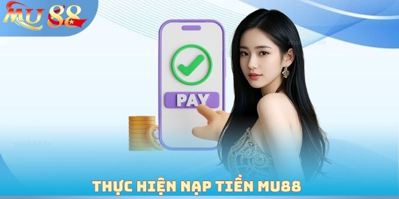 Thực hiện nạp tiền MU88